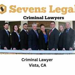 Criminal Lawyer Vista, CA