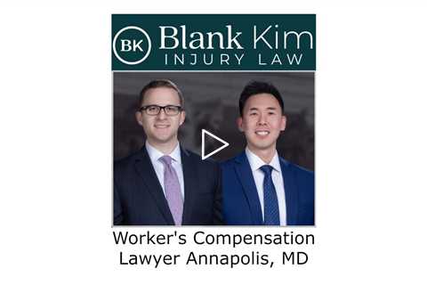 Worker's Compensation Lawyer Annapolis, MD - Blank Kim Injury Law