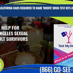 California Bars Must Provide Test Kits for Date-Rape Drugs Commonly Found in Drinks