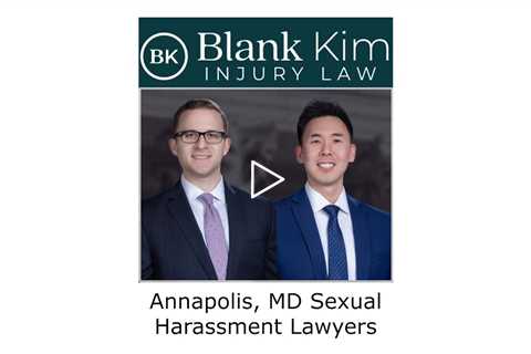 Annapolis, MD Sexual Harassment Lawyers - Blank Kim Injury Law