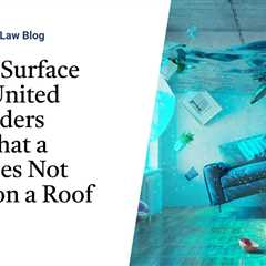 Defining Surface Waters: United Policyholders Argues That a Flood Does Not Happen on a Roof