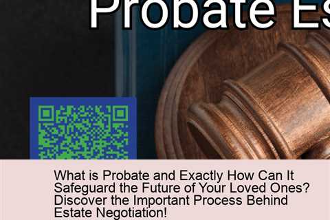 what-is-probate-and-exactly-how-can-it-safeguard-the-future-of-your-loved-ones-discover-the-importan..