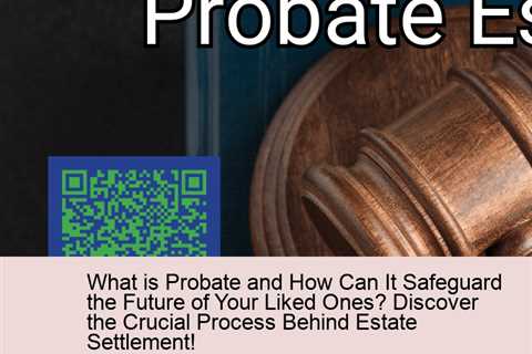 what-is-probate-and-how-can-it-safeguard-the-future-of-your-liked-ones-discover-the-crucial-process-..