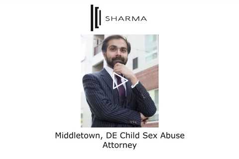 Middletown, DE Child Sex Abuse Attorney - The Sharma Law Firm