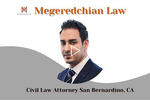 Civil Law Attorney San Bernardino, CA - Megeredchian Law