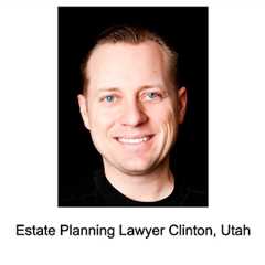 Estate Planning Lawyer Clinton, Utah