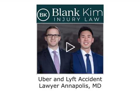 Uber and Lyft Accident Lawyer Annapolis, MD - Blank Kim Injury Law