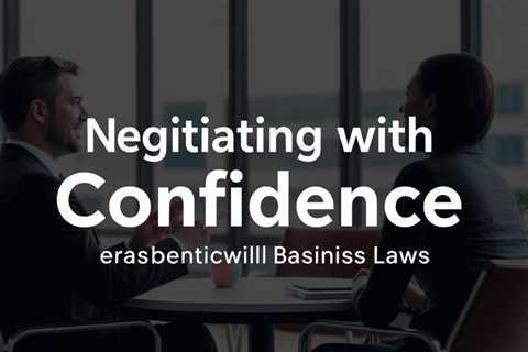 Negotiating With Confidence: Strategies From Experienced Business Lawyers