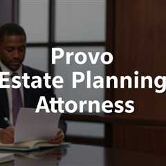 Provo Estate Planning Attorneys