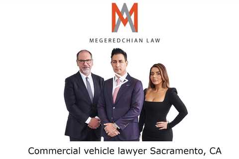 Commercial vehicle lawyer Sacramento, CA - Megeredchian Law