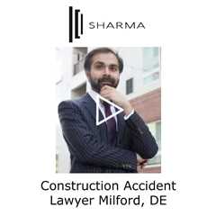 Construction Accident Lawyer Milford, DE - The Sharma Law Firm