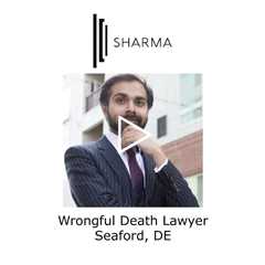 Wrongful Death Lawyer Seaford, DE - The Sharma Law Firm