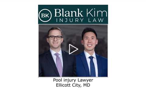 Pool injury Lawyer Ellicott City, MD - Blank Kim Injury Law