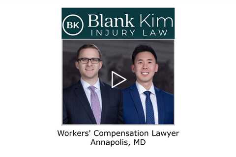 Workers' Compensation Lawyer Annapolis, MD - Blank Kim Injury Law