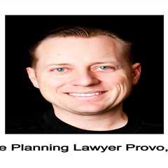 Estate Planning Lawyer Provo, Utah by Jeremy Eveland