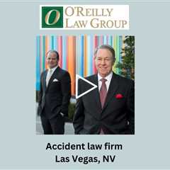 Accident law firm Las Vegas, NV - O'Reilly Law Group