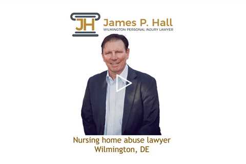 Nursing home abuse lawyer Wilmington, DE - James Hall Personal Injury Lawyer Wilmington