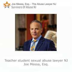Teacher student sexual abuse lawyer NJ - Joe Messa, Esq.