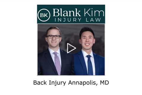 Back Injury Annapolis, MD - Blank Kim Injury Law