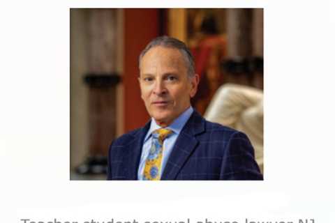 Teacher student sexual abuse lawyer NJ - Joe Messa, Esq.