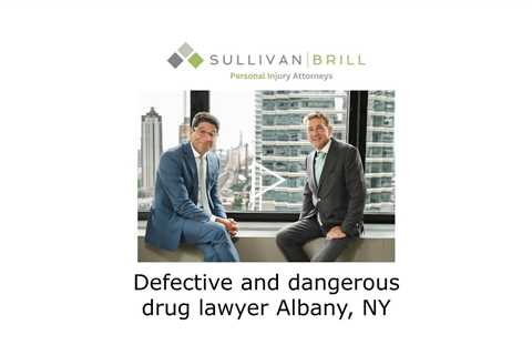 Defective and dangerous drug lawyer Albany, NY - Sullivan Brill Personal Injury Attorneys