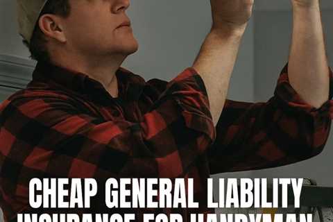 Cheap General Liability Insurance For Handyman Murray Utah