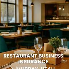 Restaurant Business Insurance Murray Utah