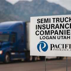 Semi Truck Insurance Companies Logan Utah