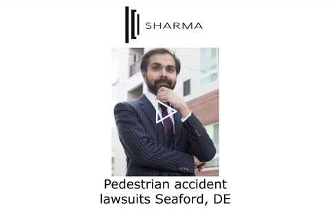 Pedestrian accident lawsuits Seaford, DE - The Sharma Law Firm