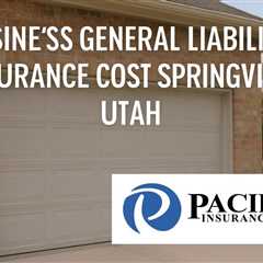 Business General Liability Insurance Cost Springville Utah