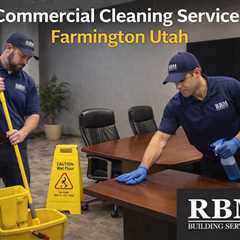 Commercial Cleaning Services Farmington Utah