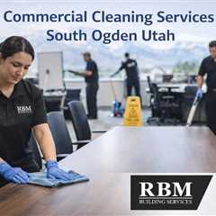 Commercial Cleaning Services South Ogden Utah