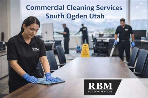 Commercial Cleaning Services South Ogden Utah