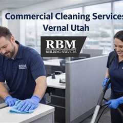 Commercial Cleaning Services Vernal Utah