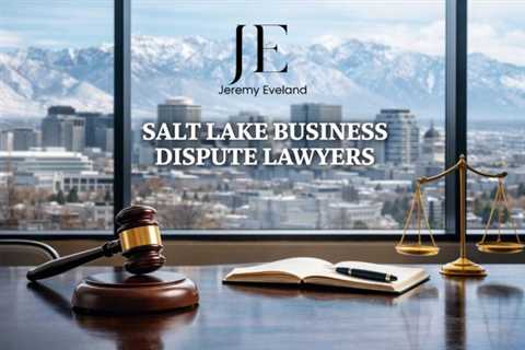 Salt Lake Business Dispute Lawyers