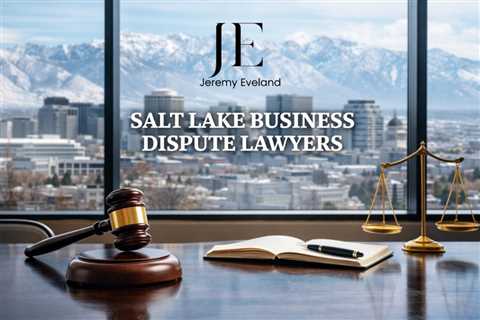 Salt Lake Business Dispute Lawyers