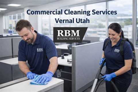 Commercial Cleaning Services Vernal Utah