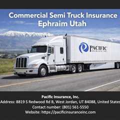 Commercial Semi Truck Insurance Ephraim Utah