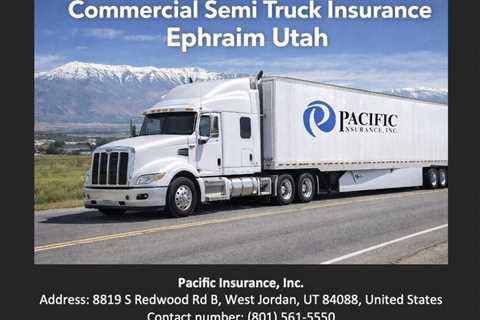 Commercial Semi Truck Insurance Ephraim Utah