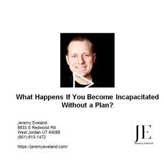 What Happens If You Become Incapacitated Without a Plan?