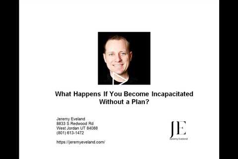 What Happens If You Become Incapacitated Without a Plan?