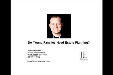 Do Young Families Need Estate Planning?