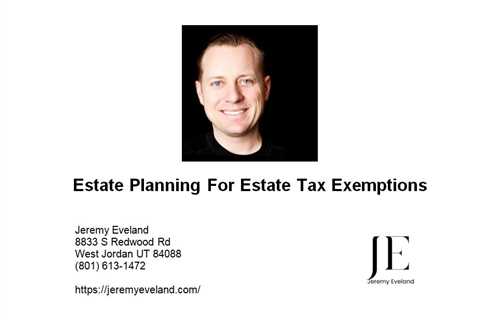 Estate Planning For Estate Tax Exemptions